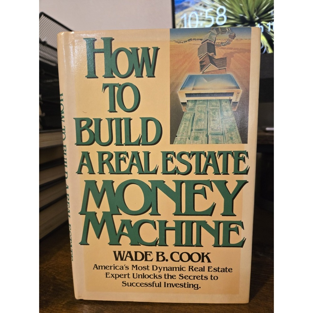 How‎ to Build a Real Estate Money Machine by Wade B. Cook (1986, Hardcover)
